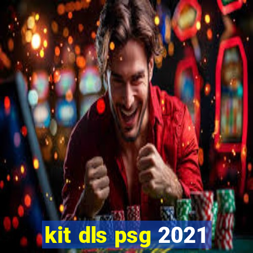 kit dls psg 2021